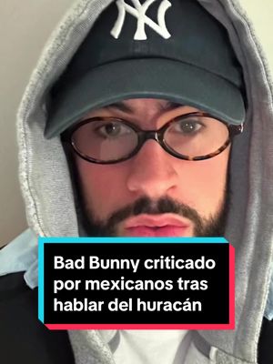 Bad Bunny criticado por mexicanos tras hablar del huracán