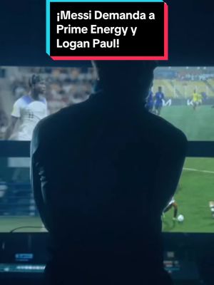 ¡Messi Demanda a Prime Energy y Logan Paul por Competencia Desleal!